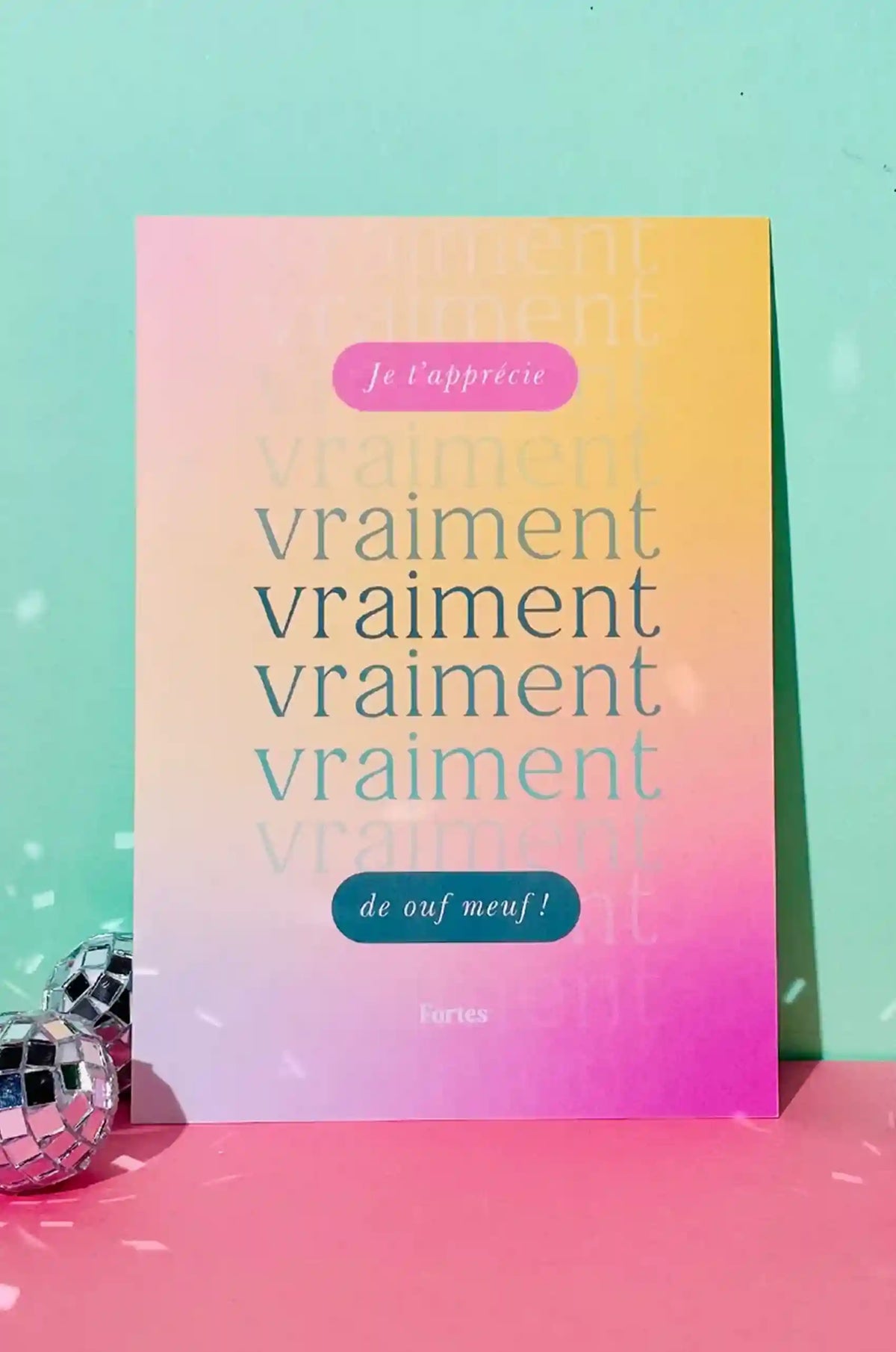 Carte dégradée Fortes « Je t’apprécie vraiment vraiment vraiment vraiment, de ouf meuf », sur fond rose